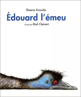 Edouard l'emeu - Sheena Knowles, Rod Clement
