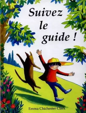 Suivez le guide! - Emma Chichester Clark