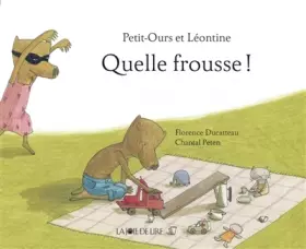 Petit-Ours et Léontine: quelle frousse!
