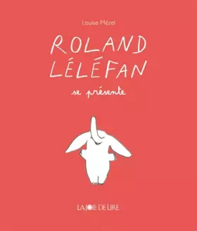 Roland Léléfan. Roland Léléfan se présente