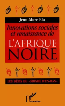 Innovations sociales et renaissance de l'Afrique Noire: Les défis du "monde d'en-bas"