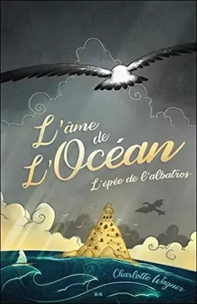L'épée de l'albatros t.1 - l'âme de l'océan