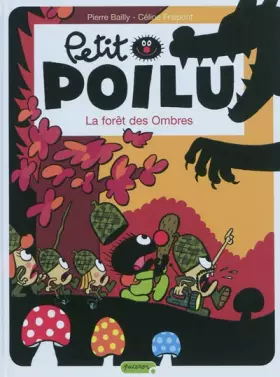 Petit Poilu, Tome 8: La forêt des ombres - Céline Fraipont, Pierre Bailly