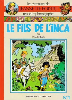 Jeannette Pointu, Tome 1: Le fils de l'Inca - Marc Wasterlain