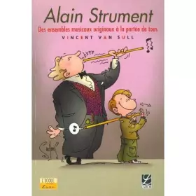 Alain Strument: Des ensembles musicaux originaux à la portée de tous - Vincent Van Sull