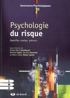Psychologie du risque: Identifier, évaluer, prévenir - Dongo Rémi Kouabenan, Bernard Cadet, Danièle Hermand, Maria-Teresa Muñoz Sastre