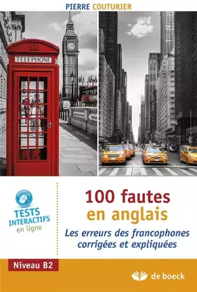 100 fautes en anglais: Les erreurs des francophones corrigées et expliquées - Pierre Couturier