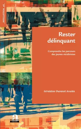 Rester délinquant: Comprendre les parcours des jeunes récidivistes