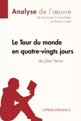 Fiche de lecture: le tour du monde en quatre-vingt jours de Jules Verne - analyse complète de l'oeuvre et résumé