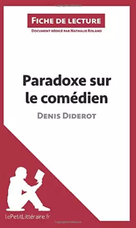 Fiche de lecture: paradoxe sur le comédien, de Denis Diderot - analyse complète de l'oeuvre et résumé