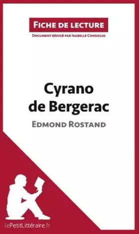 Fiche de lecture: Cyrano de Bergerac de Edmond Rostand - résumé complet et analyse détaillée de l'oeuvre