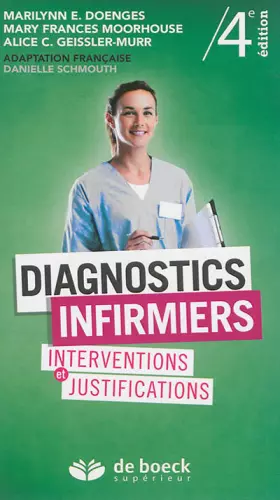 Diagnostics infirmiers: Interventions et justifications (2016) - Marilynn E Doenges, Alice C Murr, Mary Frances Moorhouse, Danielle Schmouth