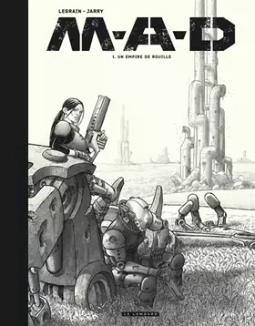 M.A.D. Tome 1: Un empire de rouille