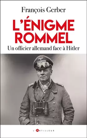 L'énigme Rommel: un officier allemand face à Hitler