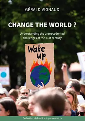 Change the world? understanding the unprecedented challenges of the 21st century