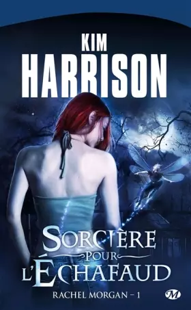 Rachel Morgan, tome 1: Sorcière pour l'échafaud - Kim Harrison