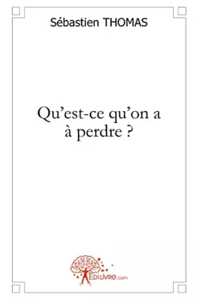 Qu'est-ce qu'on a à perdre?