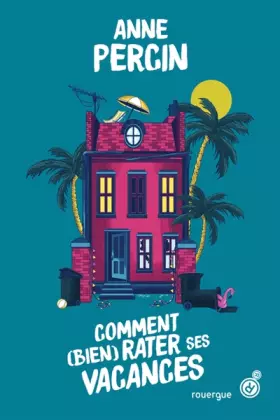 Comment (bien) rater ses vacances - Anne Percin