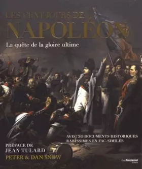 Les Cent-jours de Napoléon - Peter Snow, Dan Snow, Jean Tulard, Antonia Leibovici