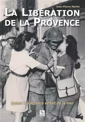 La libération de la Provence - quand l'espérance venait de la mer