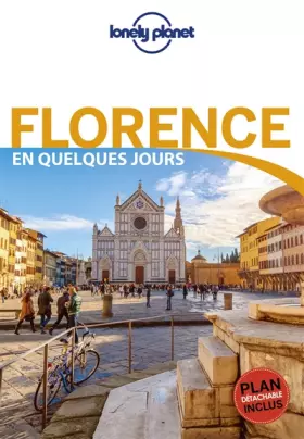 Florence En quelques jours - 4ed - Lonely Planet Lonely Planet