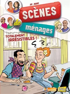 Scènes de ménages - tome 5 Totalement irrésistibles! (05) - Jif, Bart.
