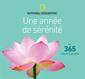 Une année de sérénité en 365 images et pensées - National Geographic
