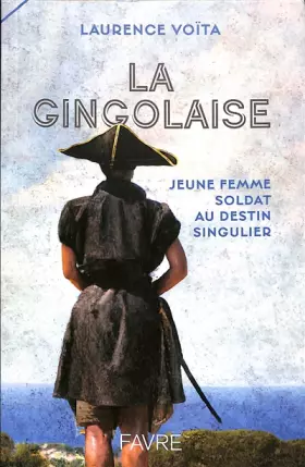 La Gingolaise: Jeune femme soldat au destin singulier