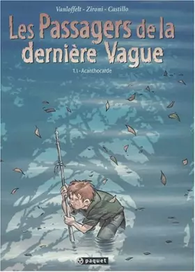 LES PASSAGERS DE LA DERNIERE VAGUE Tome 1: Acanthocarde