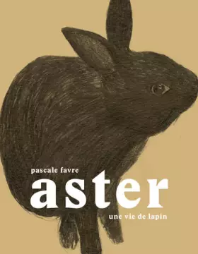 Aster - une vie de lapin
