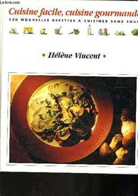 Cuisine facile, cuisine gourmande - Hélène Vincent