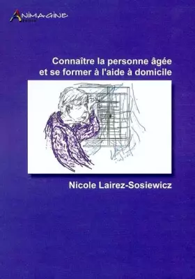 Connaitre la personne agee et se former a l'aide a domicile