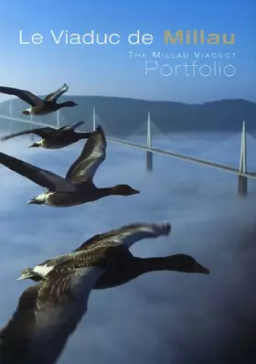 Le Viaduc de Millau-The Millau Viaduct: Portfolio, Edition bilingue français-anglais - Julia Dubreuil, Robert Tobin