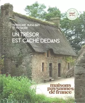 Un trésor est caché dedans: Patrimoine rural bâti et paysager - Christophe Bouyssié, Claire Dubuis, Marguerite Marie Poirier, Jean-Luc Boiré, Georges Duménil