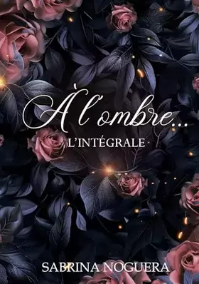 À l'ombre...: L'intégrale