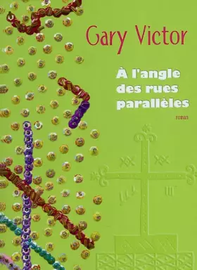 A l'angle des rues parallèles - Gary Victor