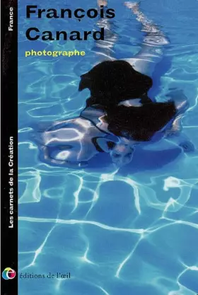 Francois canard photographe (les carnets de la creation)