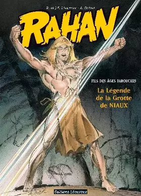 Rahan - Fils des âges farouches T10: La Légende de la grotte de Niaux - LECUREUX-R+J.F+CHERET