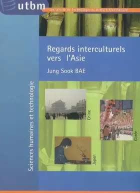 Regards interculturels vers l'Asie: Chine, Corée, Japon