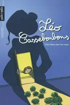 léo cassebonbons tome 1 - chou blanc pour les roses