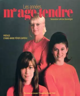 Les années mlle age tendre - Geneviève Lafosse Dauvergne, Anne-marie Périer-Sardou