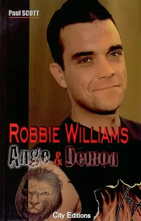 Robbie Williams: Ange et Démon - Paul Scott, Anne-Carole Grillot