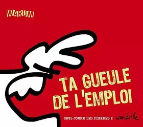 Seul comme les pierres Tome 2 - ta gueule de l'emploi