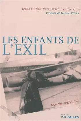 Les enfants de l'exil - Argentine (1975-1984)