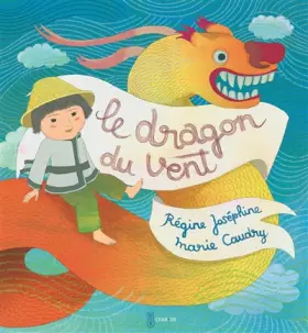 LE DRAGON DU VENT - Josephine/caudry Régine/marie