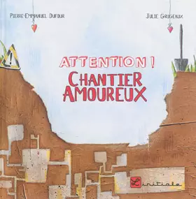 Attention! chantier amoureux