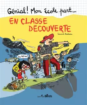 Génial! mon école part...: en classe découverte