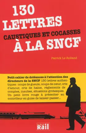 130 lettres caustiques et cocasses à la SNCF - Patrick Le Rolland