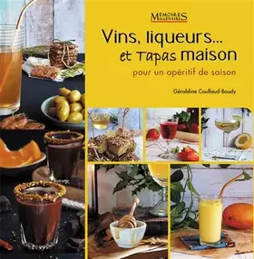 Vins, liqueurs et tapas maison: pour un apéritif de saison