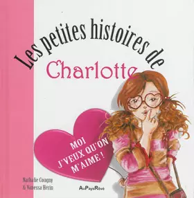Les petites histoires de charlotte - moi j'veux qu'on m'aime